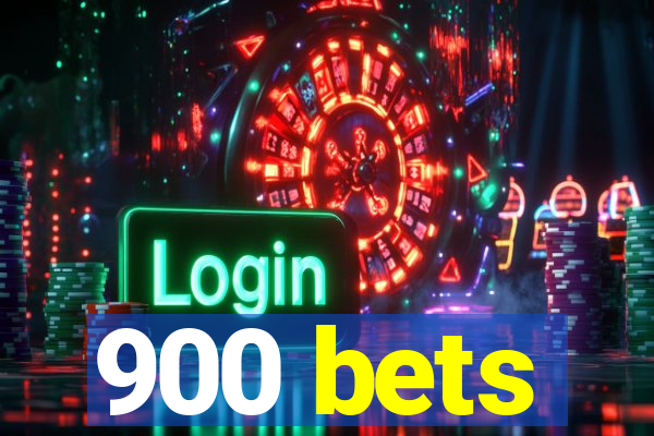 900 bets